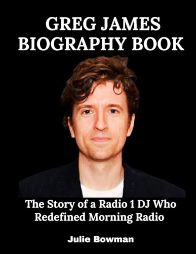 Greg James Biography Book: The Story of a Radio 1 DJ Who Redefined Morning Radio