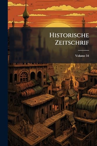 Historische Zeitschrif; Volume 54 (German Edition)