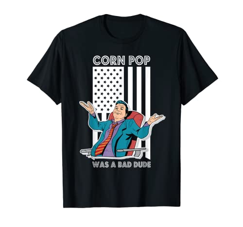 Corn Pop Was A Bad Dude - Meme político divertido Camiseta
