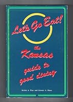 Let's Go Eat: The Kansas Guide to Good Dining 0962736112 Book Cover