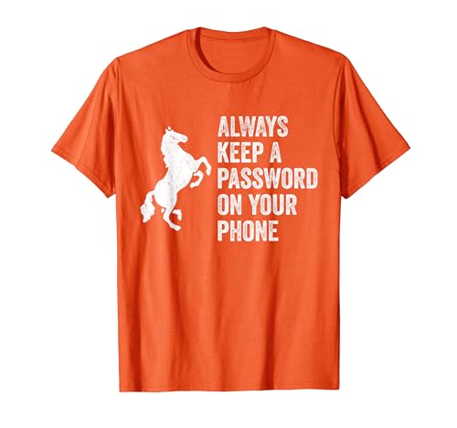 Horse Video Orange Funny Always Keep Password On Your Phone T-Shirt