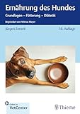Ernährung des Hundes: Grundlagen - Fütterung - Diätetik Begründet von Helmut Meyer