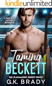 Taming Beckett: A Bad Boy Hockey Romance (The Playmakers Series® Book 1)