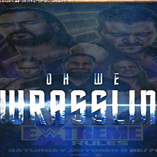 Oh We Wrasslin' Episode 57 "EXTREME predictions"