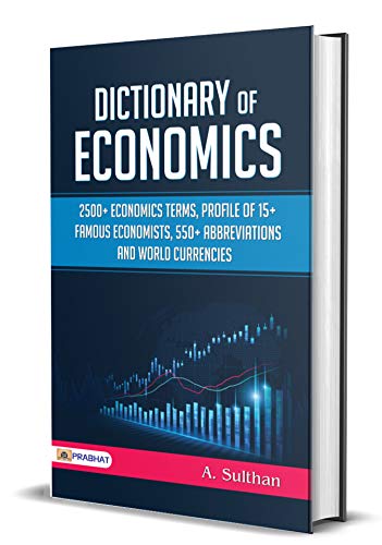 Dictionary of Economics: A Comprehensive Reference for Economic Terms and Concepts by A. Sulthan (English Edition) - A. Sulthan