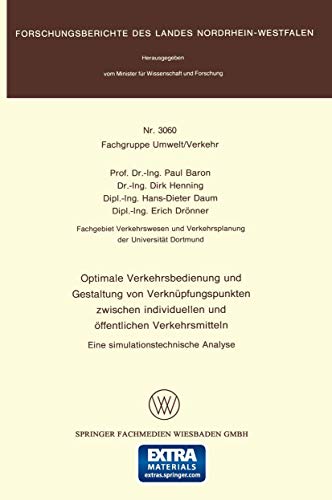 Preisvergleich Produktbild Optimale Verkehrsbedienung und Gestaltung von Verknüpfungspunkten zwischen Individuellen und Öffentlichen Verkehrsmitteln: Eine simulationstechnische ... Landes Nordrhein-Westfalen, 3060, Band 3060)