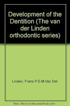Development Of Dentition (The Van Der Linden Orthodontic Series)