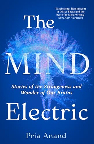 Virago The Mind Electric Stories of the Strangeness and Wonder of Our Brains.