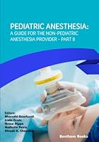 Pediatric Anesthesia: A Guide for the Non-Pediatric Anesthesia Provider Part II 981503622X Book Cover