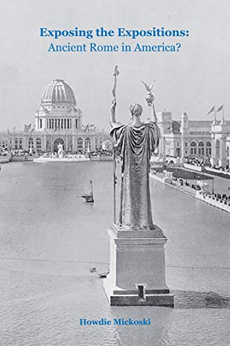 Exposing The Expositions 1851-1915: Ancient Rome in America?