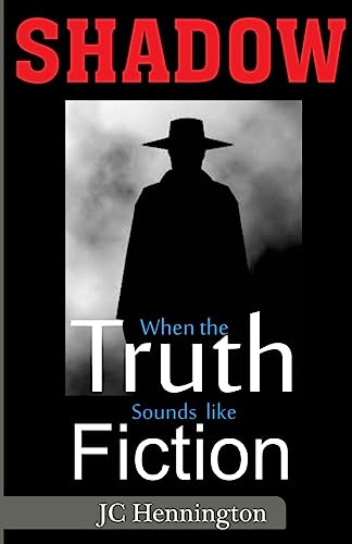 Shadow: When the Truth Sounds like Fiction