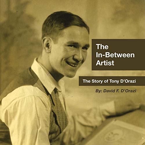 The In-Between Artist: The Story of Tony D'Orazi by David F. D'Orazi episode artwork