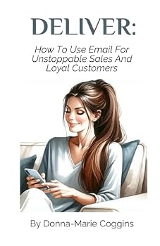 DELIVER: How To Use Email For Unstoppable Sales And Loyal Customers (Women In Business)