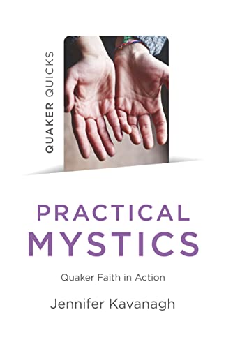 Quaker Quicks - Practical Mystics: Quaker Faith In Action #TOP10