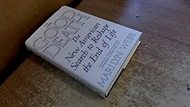 The Good Death : The New American Search to Reshape the End of Life