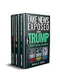 Fake News Exposed about Trump, Three Book Bundle