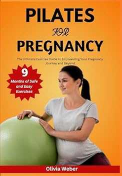 Paperback Pilates For Pregnancy: The Ultimate Exercise Guide to Empowering Your Pregnancy Journey and Beyond Book