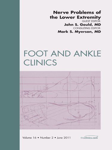 Nerve Problems of the Lower Extremity, An Issue of Foot and Ankle Clinics (The Clinics: Orthopedics Book 16)