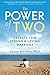The Power of Two: Secrets to a Strong and Loving Marriage