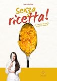 è l'incontro della vita pdf  Senza ricetta. La mia vita tra piatti, incontri e rinascite