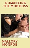 ROMANCING THE MOB BOSS (The Mob Boss Series Book 1)