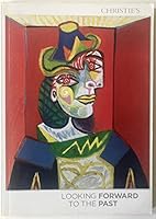 Christie's: Looking Forward to the Past: A Curated Evening Sale: New York, Monday 11 May 2015 B07929G343 Book Cover