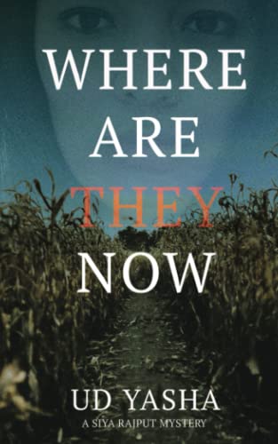 Where Are They Now: A gripping serial killer thriller (The Siya Rajput Crime Thrillers)