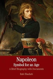 Napoleon: A Symbol for an Age: A Brief History with Documents