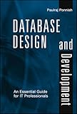 Database Design and Development: An Essential Guide for IT Professionals