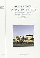 Scenes from Italian Convent Life: An Anthology of Convent Theatrical Texts and Contexts (Il Portico. Biblioteca di Lettere e Arti, 148) 8880636081 Book Cover
