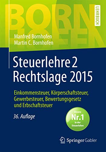Steuerlehre 2 Rechtslage 2015: Einkommensteuer, Körperschaftsteuer, Gewerbesteuer, Bewertungsgesetz Steuerlehre 2 Rechtslage 2015: Einkommensteuer, Körperschaftsteuer, Gewerbesteuer, Bewertungsgesetz