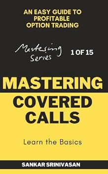Paperback Mastering Covered Calls: An Easy Guide to Profitable Option Trading (Mastering Series) Book