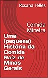 minas gerais kaffee  Uma (pequena) História da Comida Raíz de Minas Gerais: Comida Mineira (Portuguese Edition)