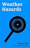 Focus On: Weather Hazards: Tornado, Tropical Cyclone, Cyclone, Lightning, Flood, El Niño, Monsoon, Drought, Hail, Thunderstorm, etc.