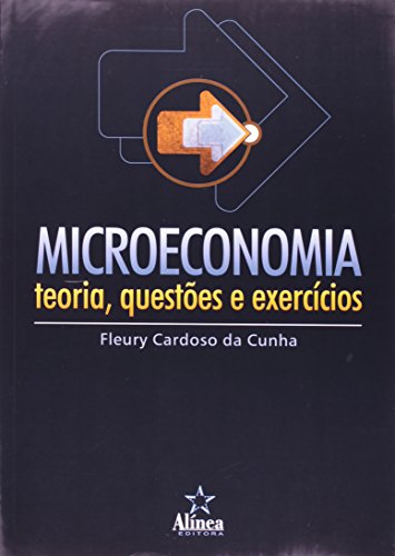 Microeconomia. Teoria, Questões e Exercícios - Fleury Cardoso da Cunha