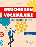  Enrichir son vocabulaire: Jeux et leçons de style