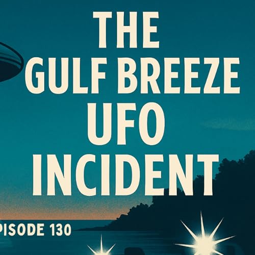 Uncovering Anomalies Podcast (UAP) - Episode 130 - The Gulf Breeze UFO Incident cover art