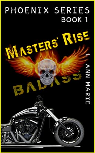 Master's Rise: Badass is Back with a Vengeance! Book One (Phoenix Series) (Badass Security Council (BSC) 1)