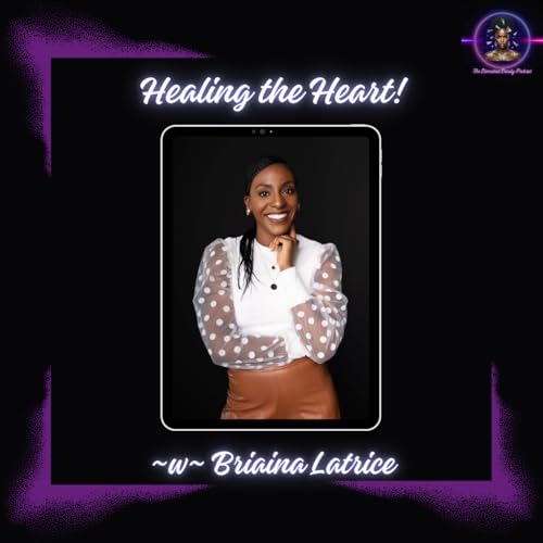 Healing the Heart ~w~ Briaina Latrice