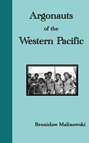 Argonauts of the Western Pacific. an Account of Native Enterprise and Adventure in the Archipelagoes of Melanesian New Guinea