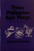 Three Philippine Epic Plays: Lam-ang, Labaw Donggon and Bantugan 9711000490 Book Cover