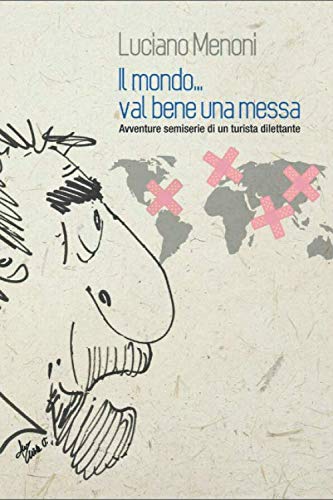 Il mondo... val bene una messa: Avventure semiserie di un turista dilettante (Italian Edition)