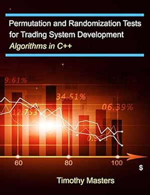 Permutation and Randomization Tests for Trading System Development: Algorithms in C++