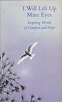 I Will Lift Up Mine Eyes: Inspiring Words of Comfort and Hope B00005W4VE Book Cover