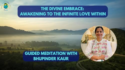 The Divine Embrace: Awakening to the Infinite Love Within | Guided Meditation with Bhupinder Kaur Podcast Por  arte de portada