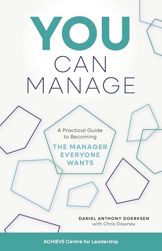 You Can Manage: A Practical Guide to Becoming the Manager