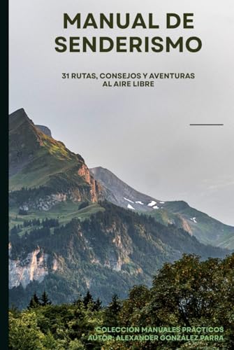 Manual De Senderismo: 31 Rutas, consejos y aventuras al aire libr...