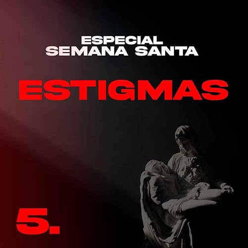Especial Semana Santa: Estigmas