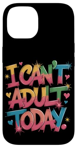 Funny I Can’t Adult Today Sarcastic Case for iPhone...