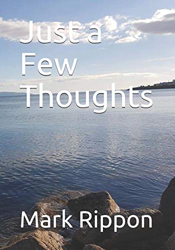 Just a Few Thoughts (Thoughts, feelings and observations)